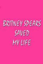 Watch Britney Spears Saved My Life Merdb