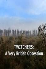 Watch Twitchers: a Very British Obsession Merdb
