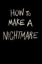 Watch How to Make a Nightmare Merdb