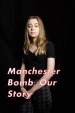 Watch Manchester Bomb: Our Story Merdb