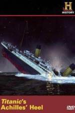 Watch Titanic's Achilles Heel Merdb
