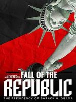 Watch Fall of the Republic: The Presidency of Barack Obama Merdb