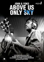 Watch John & Yoko: Above Us Only Sky Merdb