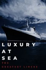 Watch Luxury at Sea: The Greatest Liners Merdb