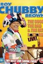 Watch Roy Chubby Brown: The Good, The Bad And The Fat Bastard Merdb