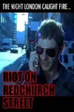 Watch Riot on Redchurch Street Merdb
