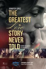 Watch The Greatest Love Story Never Told Merdb