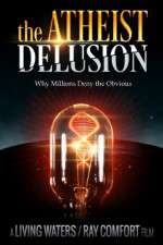 Watch The Atheist Delusion Merdb