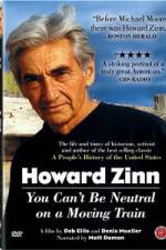 Watch Howard Zinn - You Can't Be Neutral on a Moving Train Merdb