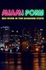 Watch Miami Porn: sex work in the sunshine state Merdb