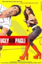 Watch Ugly Aur Pagli Merdb