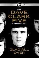 Watch Glad All Over: The Dave Clark Five and Beyond Merdb