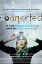 Watch Connected An Autoblogography About Love Death & Technology Merdb
