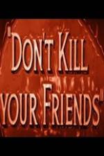 Watch Dont Kill Your Friends Merdb
