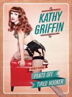 Watch Kathy Griffin: Pants Off Merdb