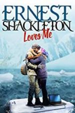 Watch Ernest Shackleton Loves Me Merdb