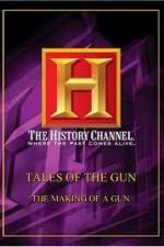 Watch History Channel: Tales Of The Gun - The Making of a Gun Merdb