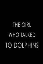 Watch The Girl Who Talked to Dolphins Merdb