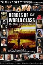 Watch Heroes of World Class The Story of the Von Erichs and the Rise and Fall of World Class Championship Wrestling Merdb