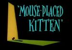 Watch Mouse-Placed Kitten (Short 1959) Merdb