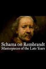 Watch Schama on Rembrandt: Masterpieces of the Late Years Merdb