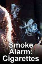 Watch Smoke Alarm: The Unfiltered Truth About Cigarettes Merdb