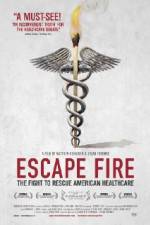 Watch Escape Fire The Fight to Rescue American Healthcare Merdb