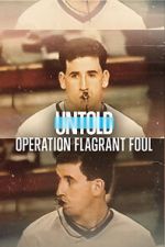 Watch Untold: Operation Flagrant Foul Merdb