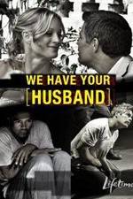 Watch We Have Your Husband Merdb