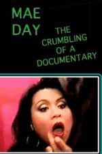 Watch Mae Day: The Crumbling of a Documentary Merdb