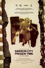 Watch Dawson City Frozen Time Merdb