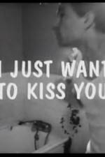 Watch I Just Want to Kiss You Merdb