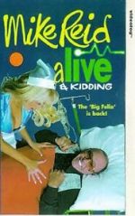 Watch Mike Reid: Alive and Kidding Merdb