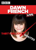 Watch Dawn French Live: 30 Million Minutes Merdb