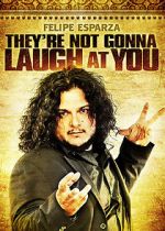 Watch Felipe Esparza: They\'re Not Gonna Laugh At You Merdb