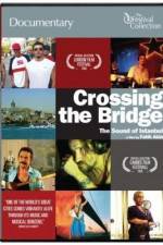 Watch Crossing the Bridge The Sound of Istanbul Merdb