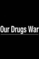 Watch Our Drugs War Merdb