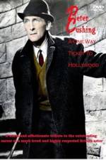 Watch Peter Cushing: A One-Way Ticket to Hollywood Merdb