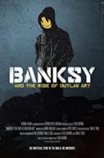 Watch Banksy and the Rise of Outlaw Art Merdb