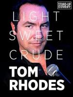 Watch Tom Rhodes: Light, Sweet, Crude Merdb