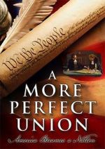 Watch A More Perfect Union: America Becomes a Nation Merdb