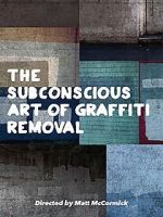 Watch The Subconscious Art of Graffiti Removal Merdb
