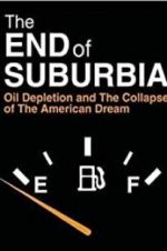 Watch The End of Suburbia: Oil Depletion and the Collapse of the American Dream Merdb