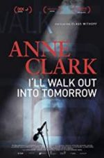 Watch Anne Clark: I\'ll Walk Out Into Tomorrow Merdb