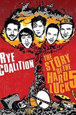 Watch Rye Coalition: The Story of the Hard Luck 5 Merdb