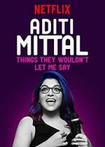 Watch Aditi Mittal: Things They Wouldn\'t Let Me Say Merdb