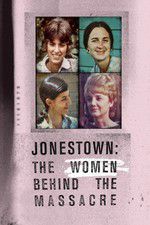 Watch Jonestown: The Women Behind the Massacre Merdb