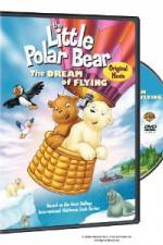 Watch The Little Polar Bear - The Dream of Flying Merdb