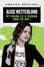 Watch Alice Wetterlund: My Mama Is a Human and So Am I Merdb