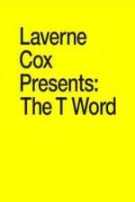 Watch Laverne Cox Presents: The T Word Merdb